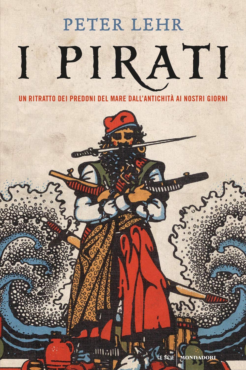 I pirati. Un ritratto dei predoni del mare dall'antichità ai nostri giorni Social Sciences