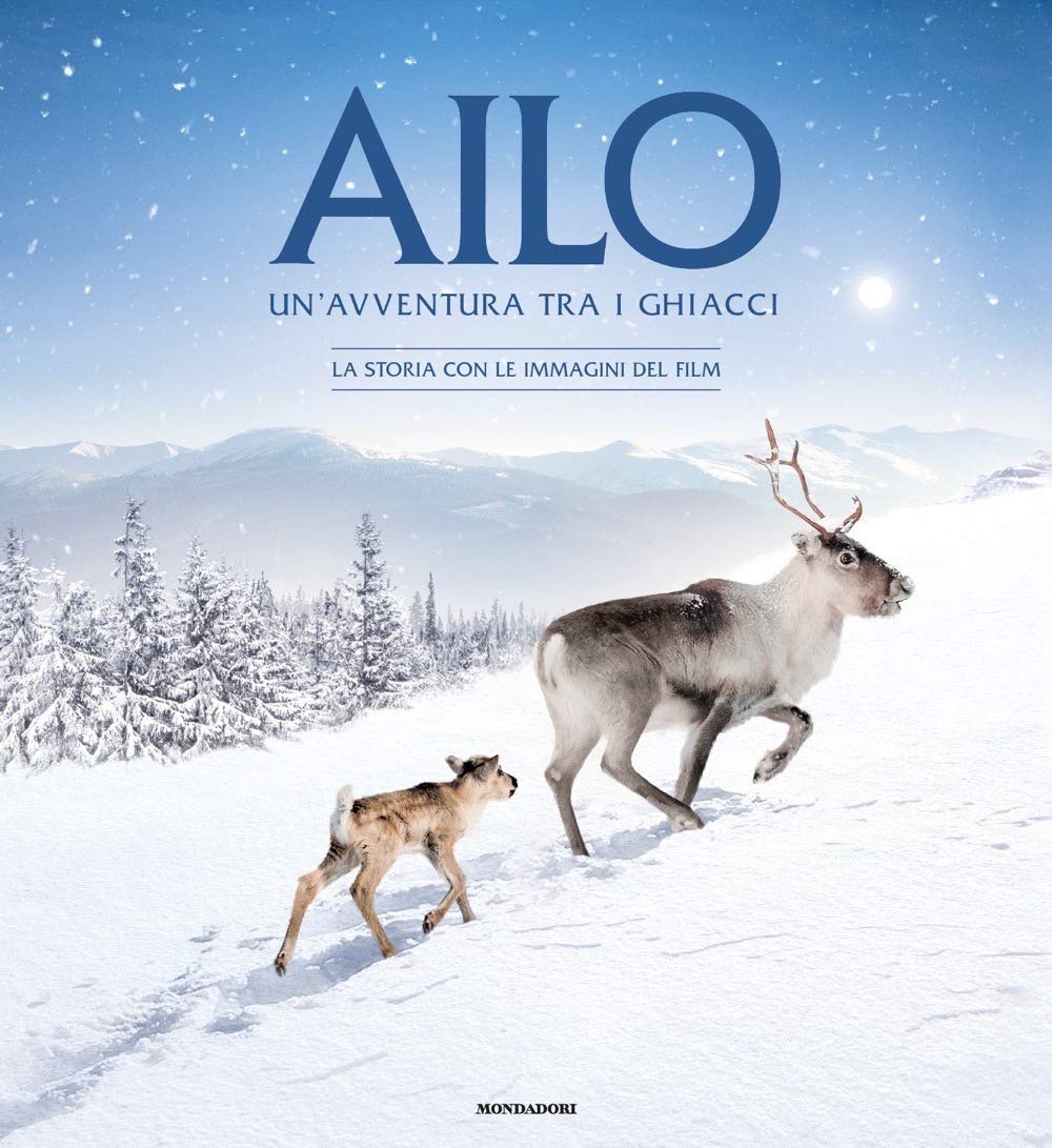 Ailo. Un'avventura tra i ghiacci. La storia con le immagini del film. Ediz. a colori book