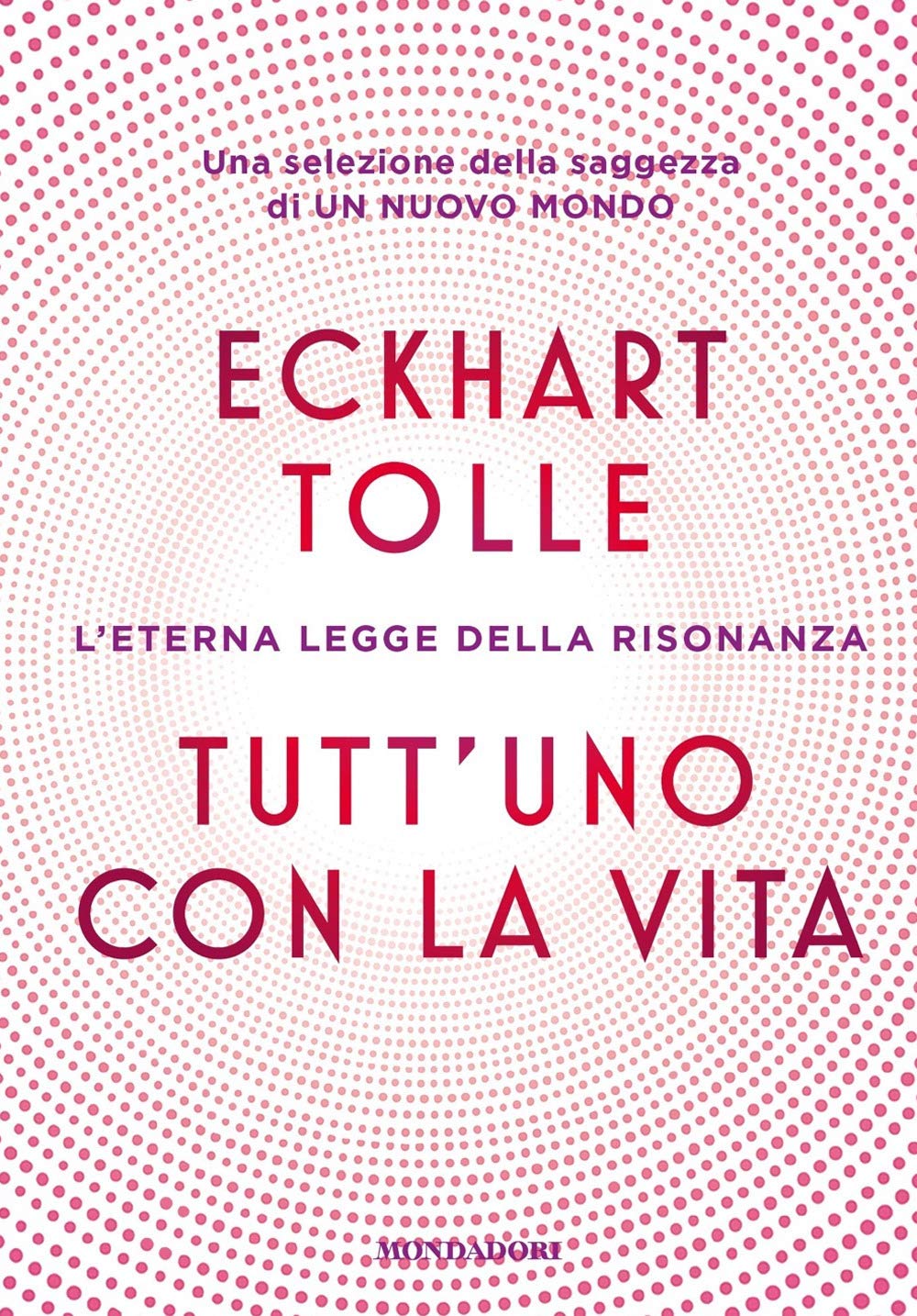 Tutt'uno con la vita. L'eterna legge della risonanza (Vivere meglio) Religion & Esotericism
