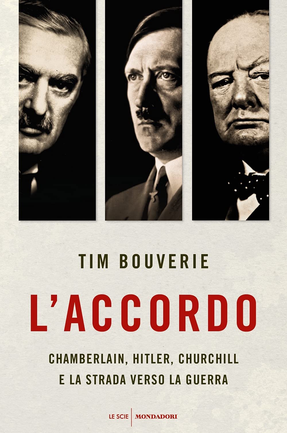L'accordo. Chamberlain, Hitler, Churchill e la strada verso la guerra (Le scie. Nuova serie stranieri) Politics & History