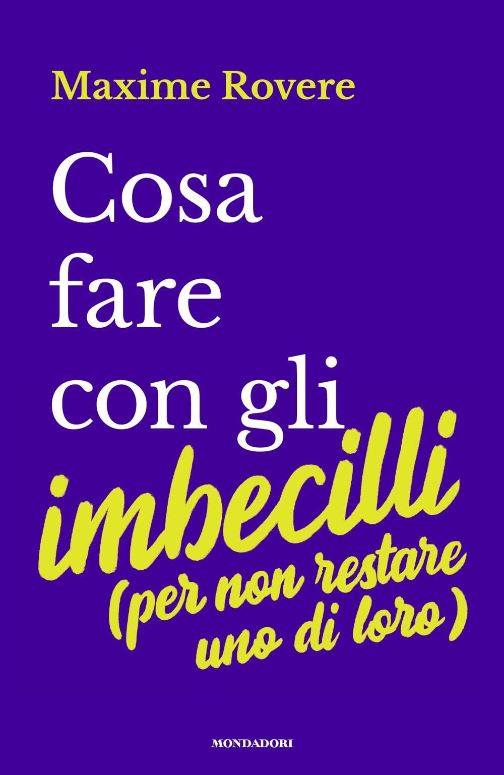 Cosa fare con gli imbecilli (per non restare uno di loro) book