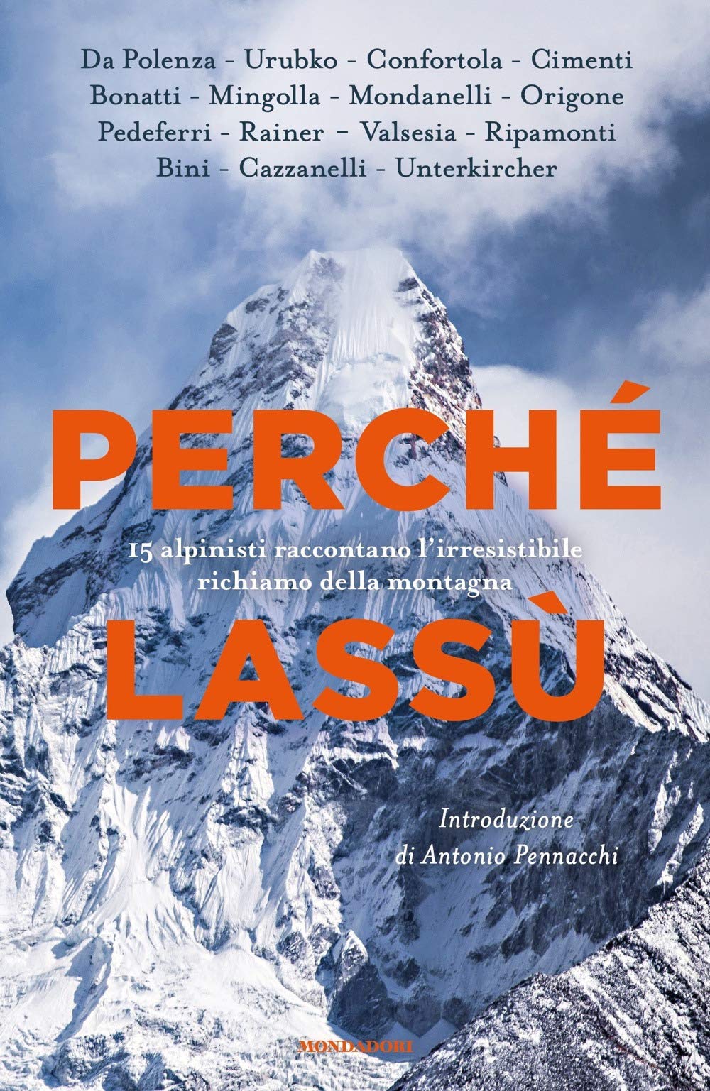 Perché lassù. 15 alpinisti raccontano l'irresistibile richiamo della montagna Sports