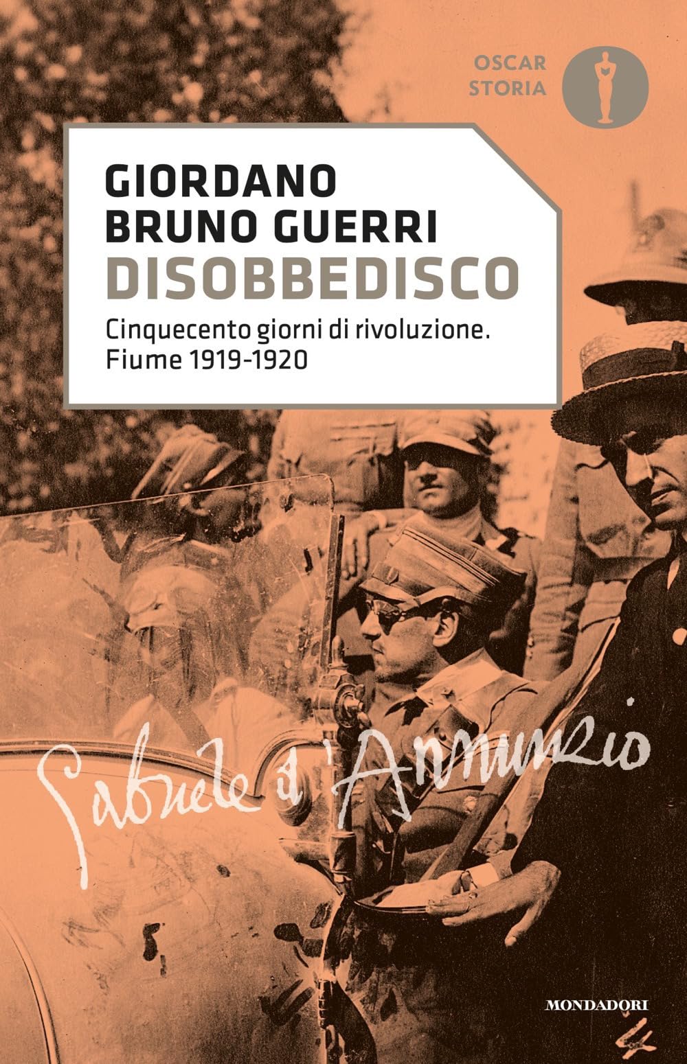 Disobbedisco. Cinquecento giorni di rivoluzione. Fiume 1919-1920 (Oscar storia) Politics & History