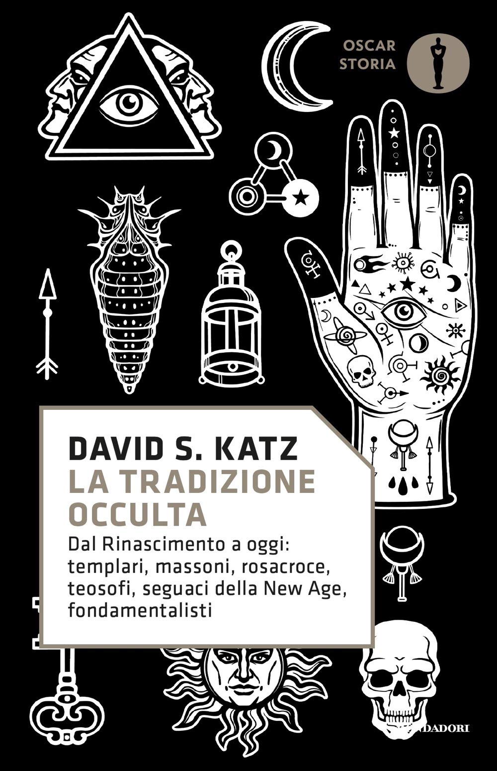 La tradizione occulta. Dal Rinascimento a oggi: Templari, Massoni, Rosacroce, teosofi, seguaci della New Age, fondamentalisti Politics & History