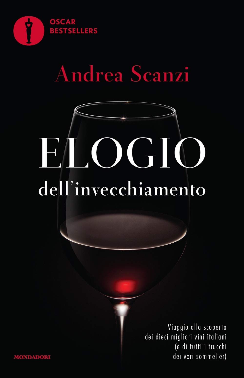Elogio dell'invecchiamento. Viaggio alla scoperta dei dieci migliori vini italiani (e di tutti i trucchi dei veri sommelier) book