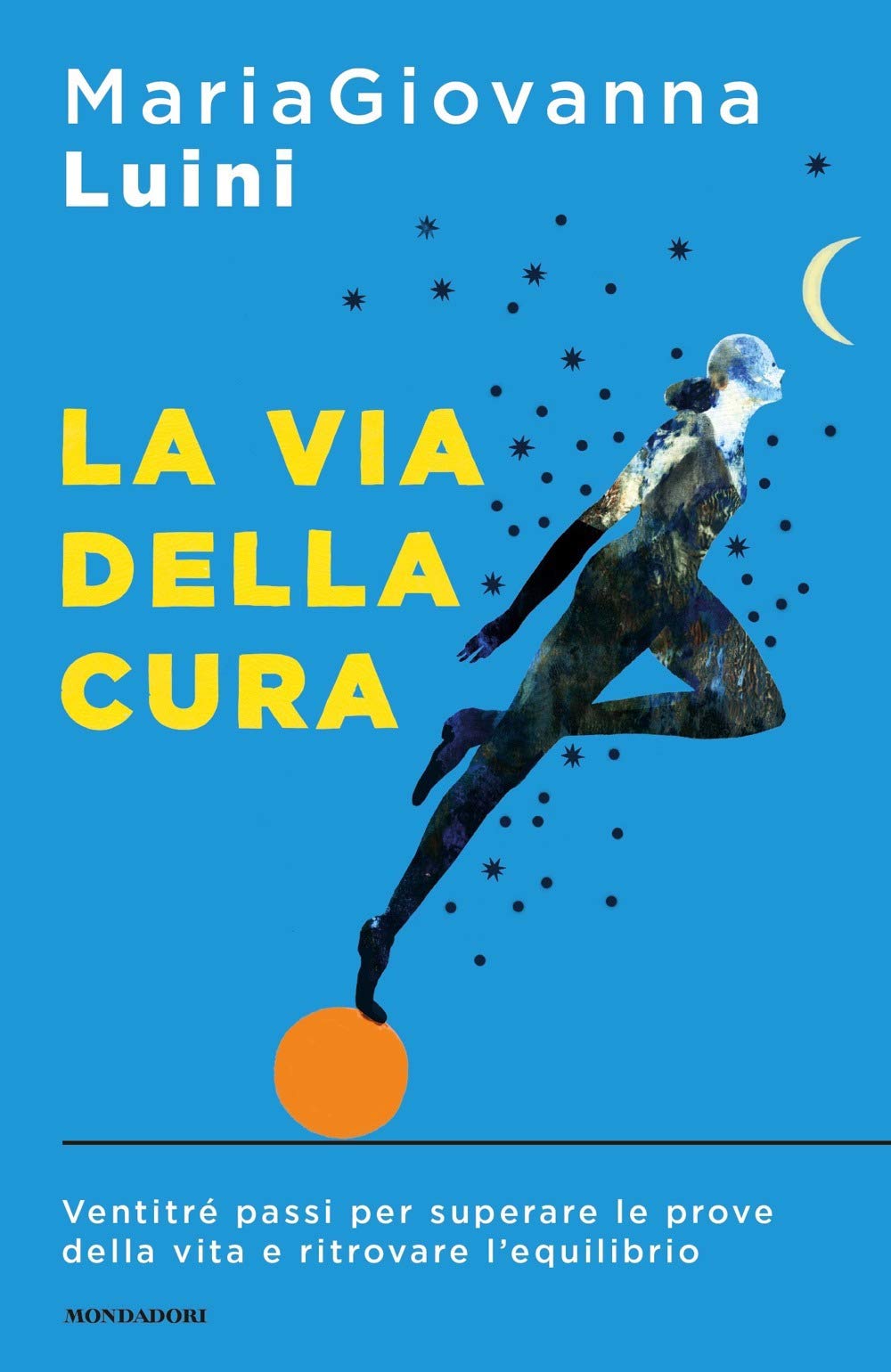 La via della cura. Ventitré passi per superare le prove della vita e ritrovare l'equilibrio book