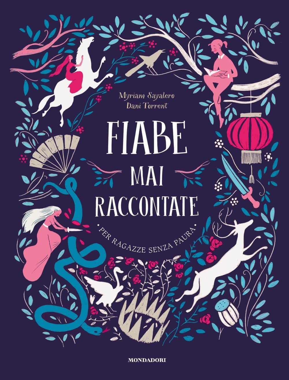 Fiabe mai raccontate. Per ragazze senza paura. Ediz. a colori (Varia) Non-fiction