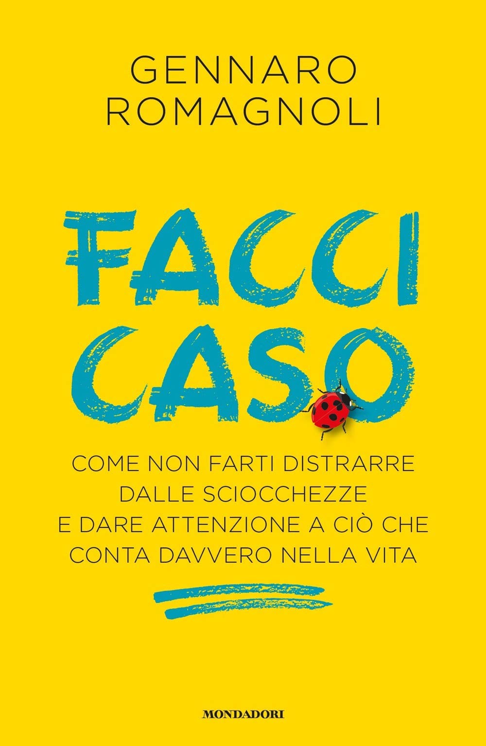 Facci caso. Come non farti distrarre dalle sciocchezze e dare attenzione a ciò che conta davvero nella vita (Vivere meglio) Lifestyle
