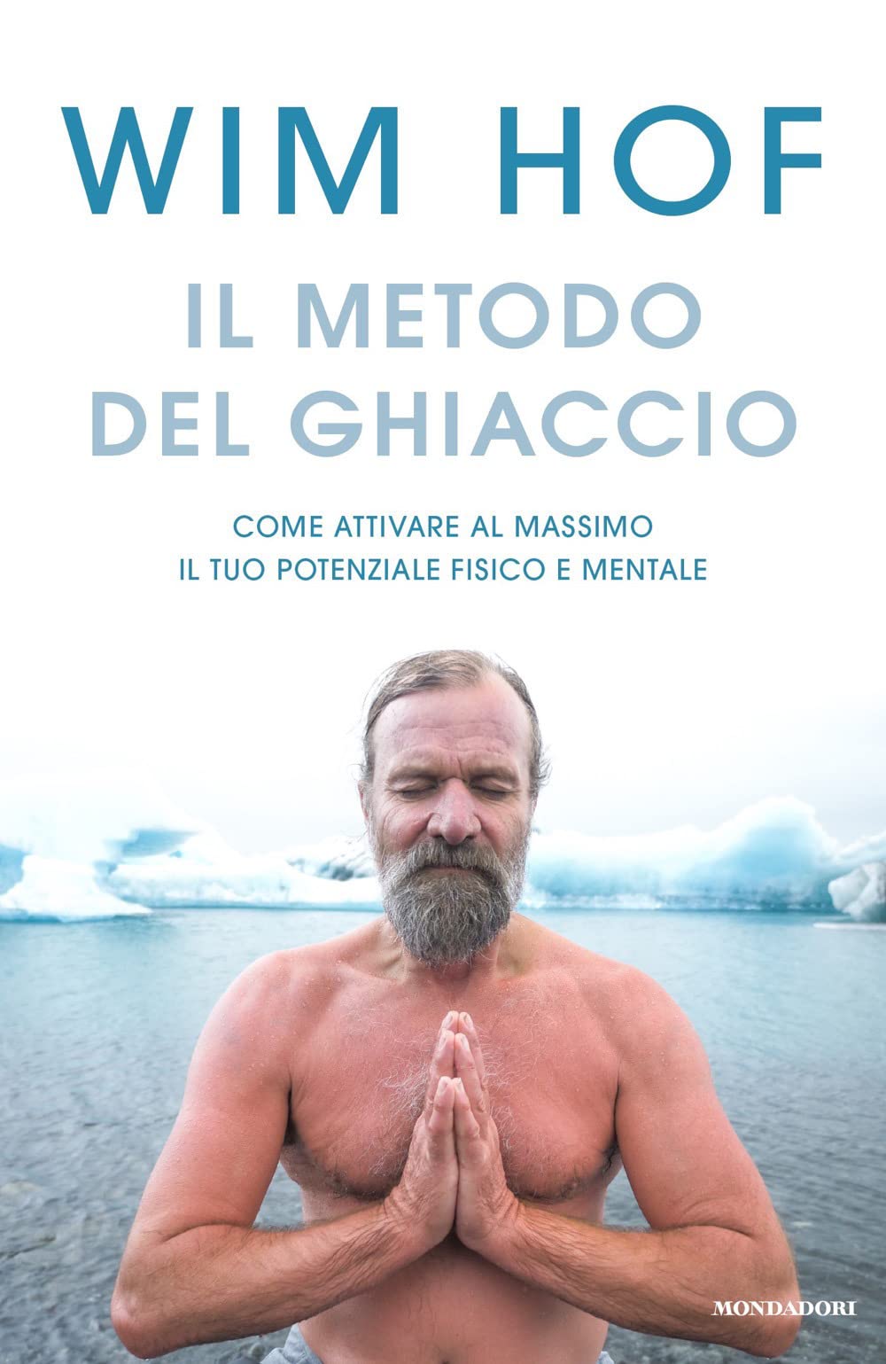 Il metodo del ghiaccio. Come attivare al massimo il tuo potenziale fisico e mentale Religion & Esotericism