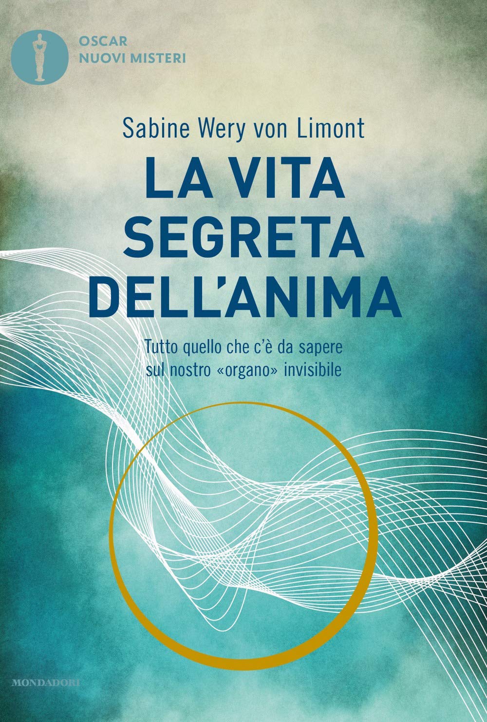 La vita segreta dell'anima. Tutto quello che c'è da sapere sul nostro «organo» invisibile book