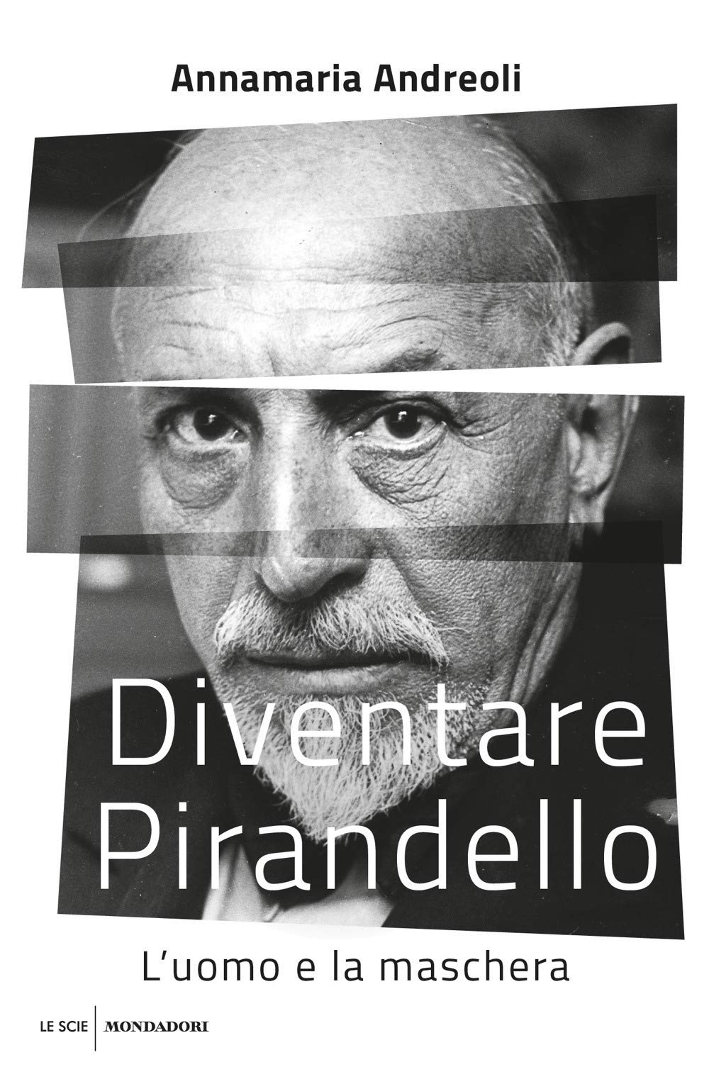 Diventare Pirandello. L'uomo e la maschera (Le scie. Nuova serie) Contemporary literature