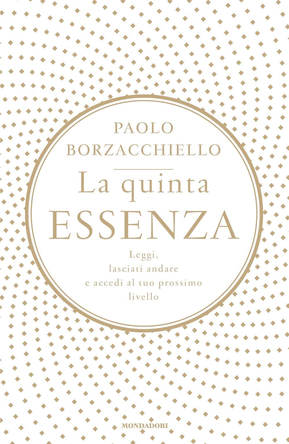 La quinta essenza. Leggi, lasciati andare e accedi al tuo prossimo livello book