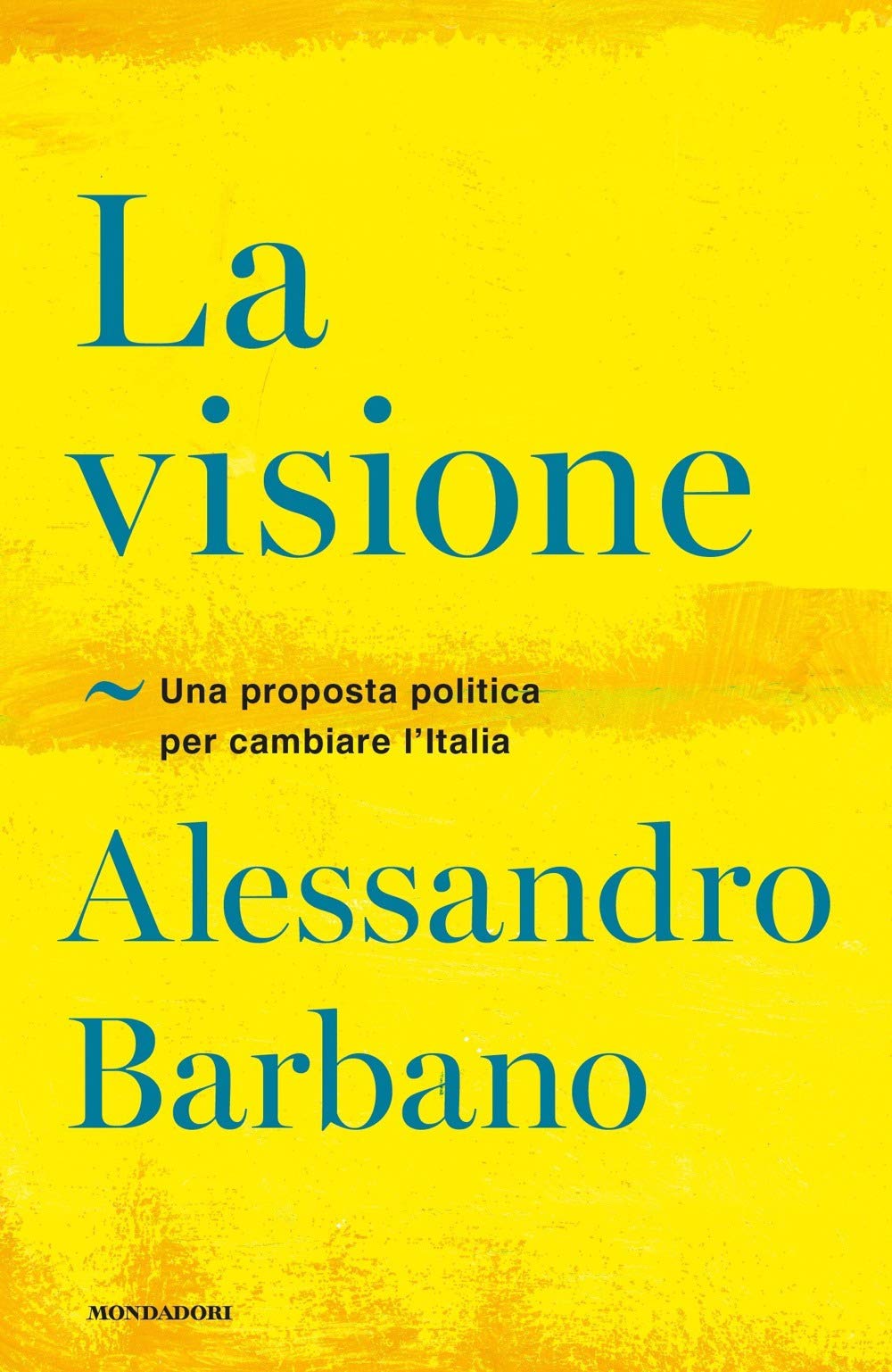 La visione. Una proposta politica per cambiare l'Italia (Frecce) Essays & Short Stories