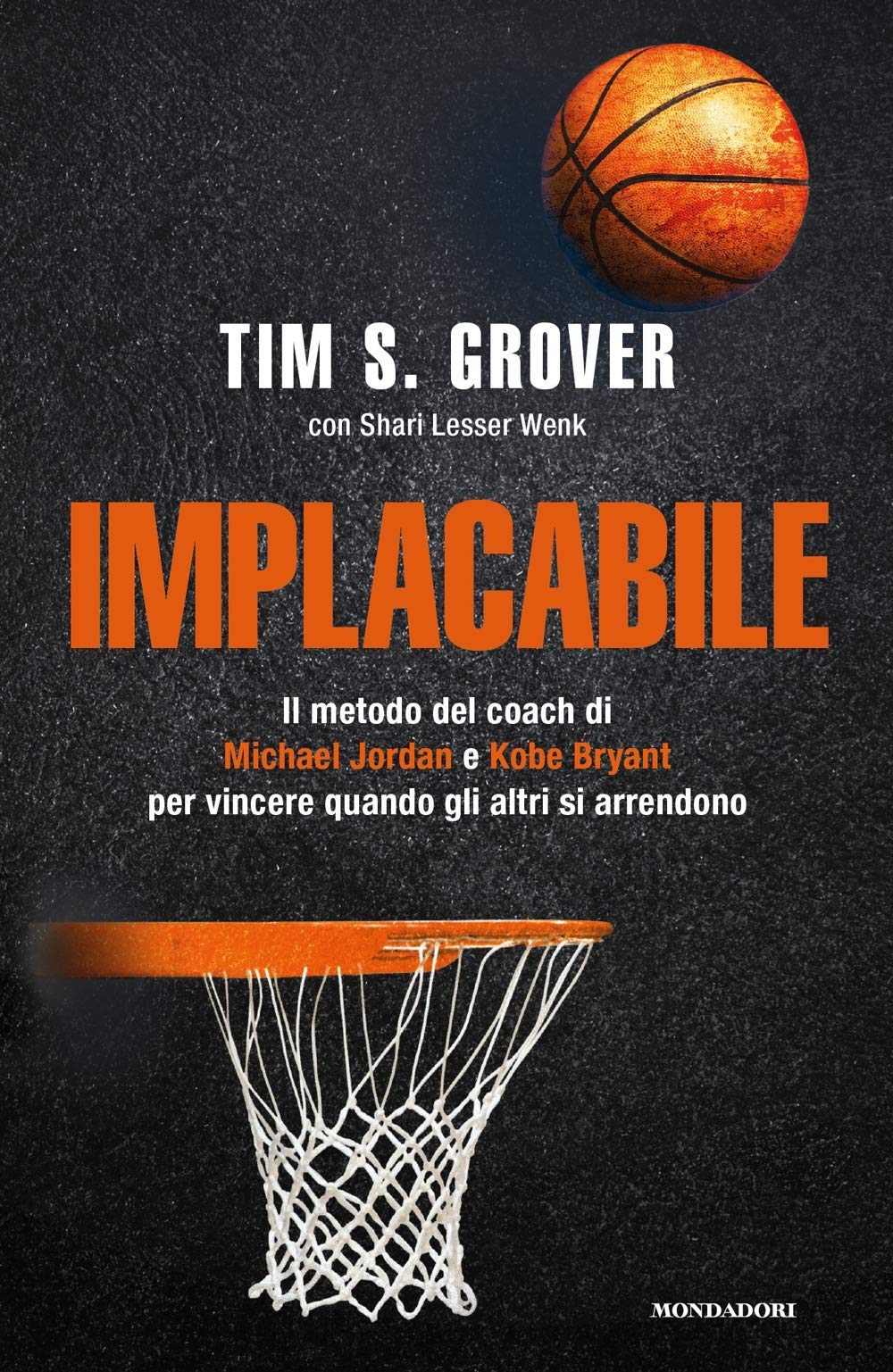 Implacabile. Il metodo del coach di Michael Jordan e Kobe Bryant per vincere quando gli altri si arrendono Business, Finance & Career