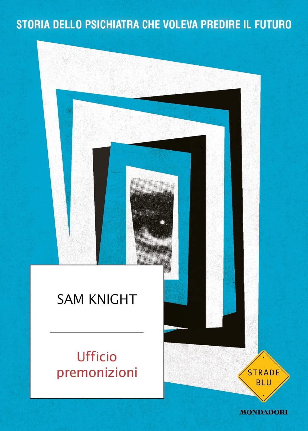 Ufficio premonizioni. Storia dello psichiatra che voleva predire il futuro book