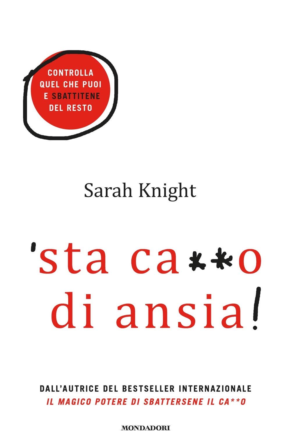 'Sta ca**o di ansia! Controlla quel che puoi e sbattitene del resto book