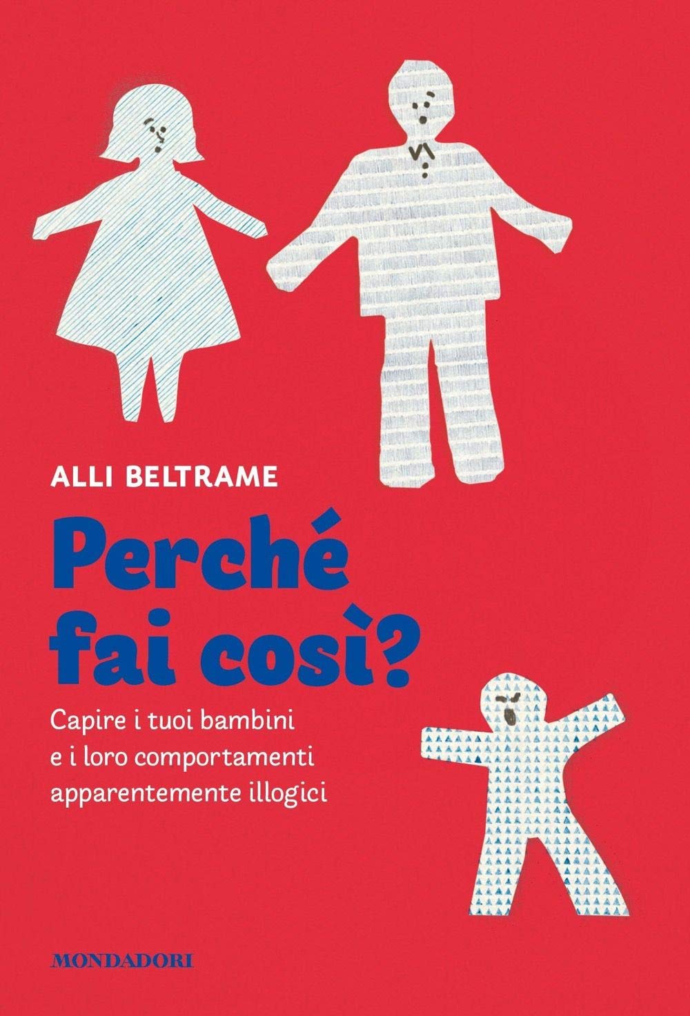 Perché fai così? Capire i tuoi bambini e i loro comportamenti apparentemente illogici Parents & Children