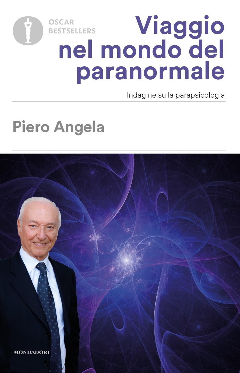 Viaggio nel mondo del paranormale. Indagine sulla parapsicologia (Oscar bestsellers) Psychology