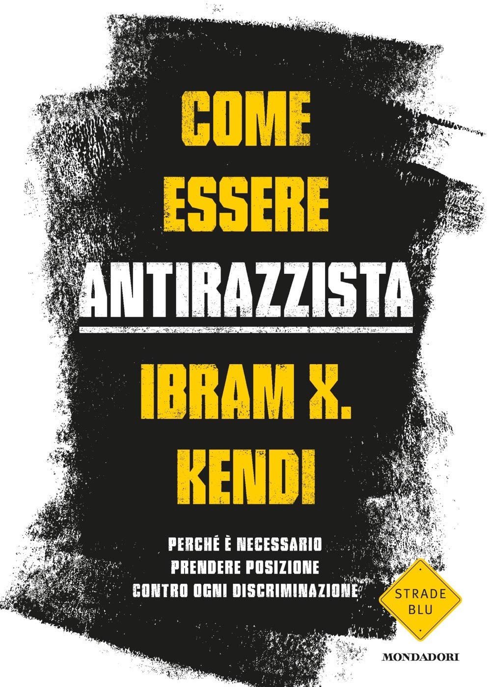 Come essere antirazzista. Perché è necessario prendere posizione contro ogni discriminazione book
