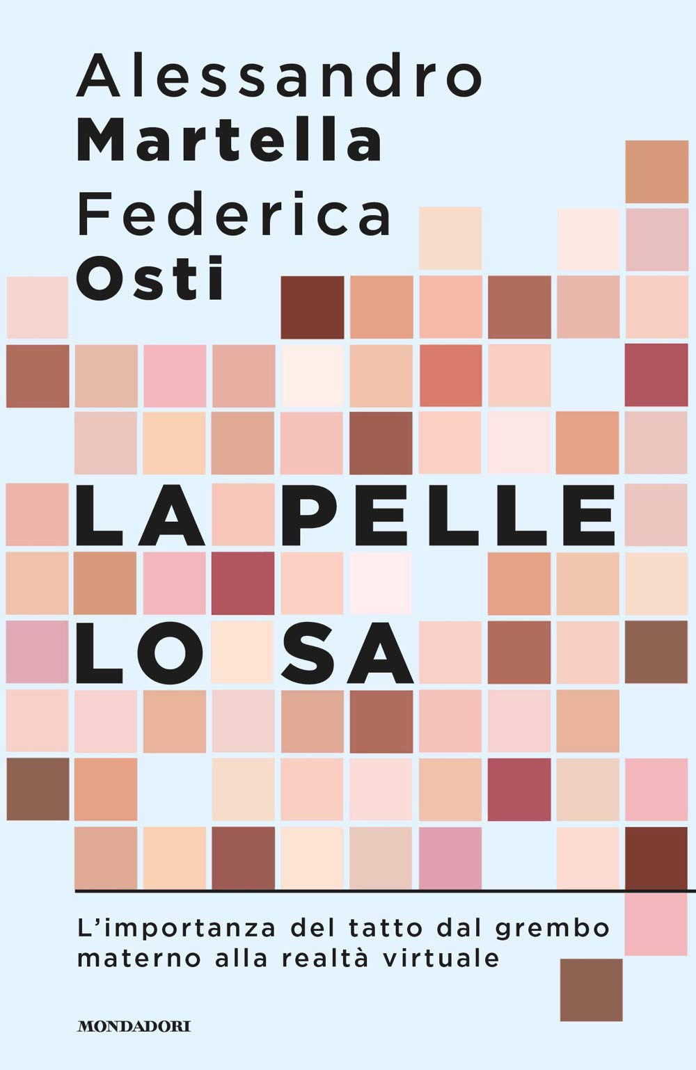 La pelle lo sa. L'importanza del tatto dal grembo materno alla realtà virtuale book