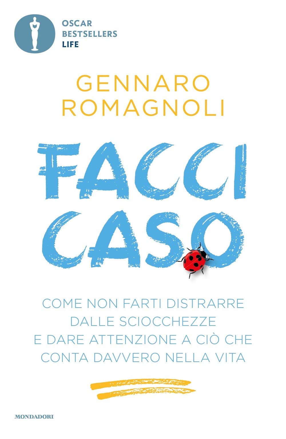 Facci caso. Come non farti distrarre dalle sciocchezze e dare attenzione a ciò che conta davvero nella vita book