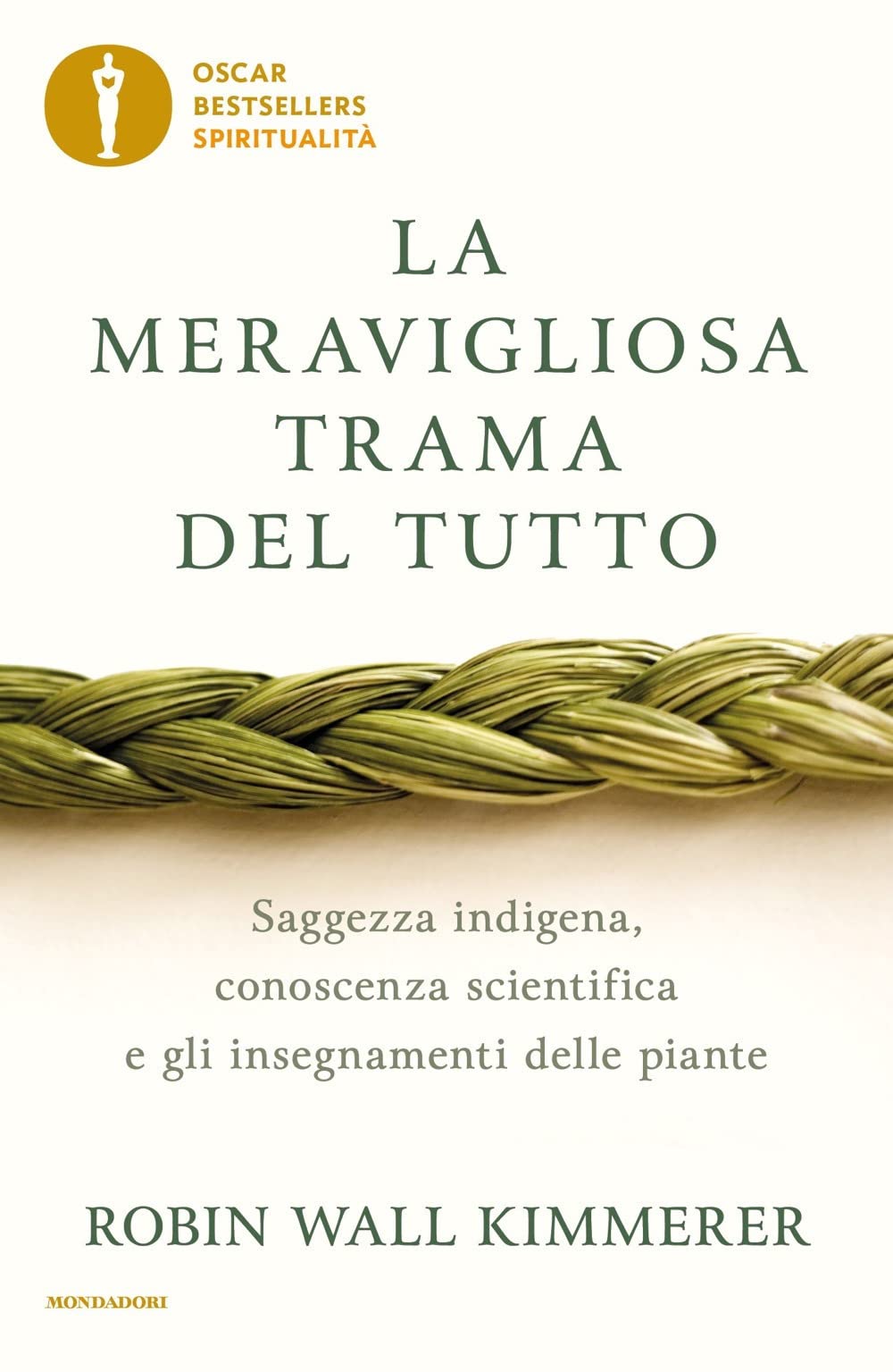 La meravigliosa trama del tutto. Saggezza indigena, conoscenza scientifica e gli insegnamenti delle piante (Oscar bestsellers spiritualità) Mathematics