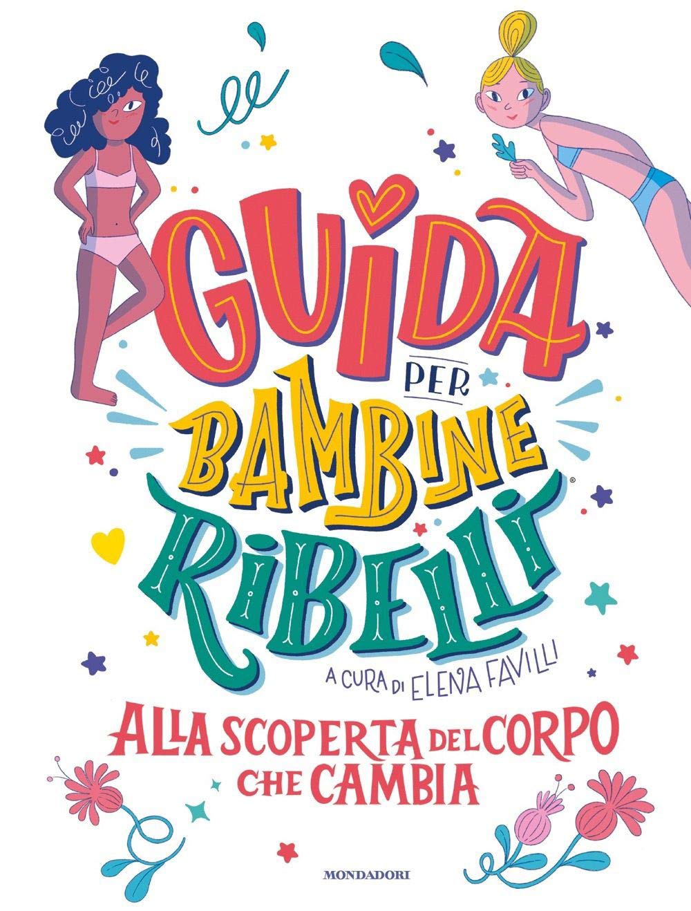 Guida per bambine ribelli. Alla scoperta del corpo che cambia (Varia) Non-fiction