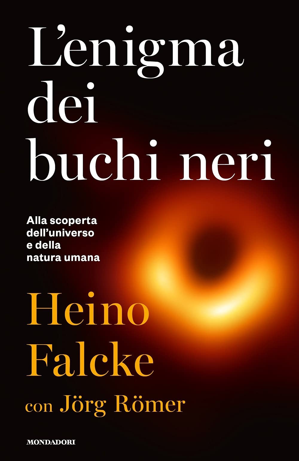 L'enigma dei buchi neri. Alla scoperta dell'universo e della natura umana (Orizzonti) Natural Sciences