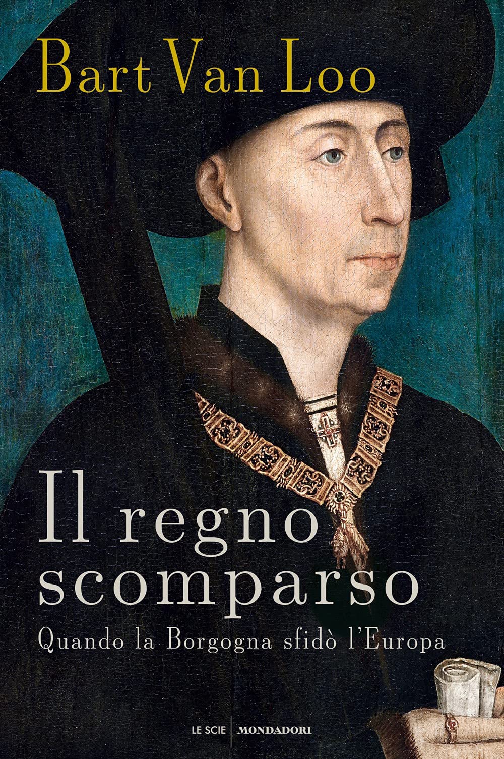 Il regno scomparso. Quando la Borgogna sfidò l'Europa (Le scie. Nuova serie) Politics & History