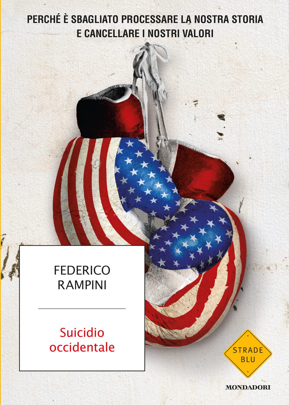 Suicidio occidentale.Perche' e' sbagliato processare la nostra storia (Strade blu. Non Fiction) Books