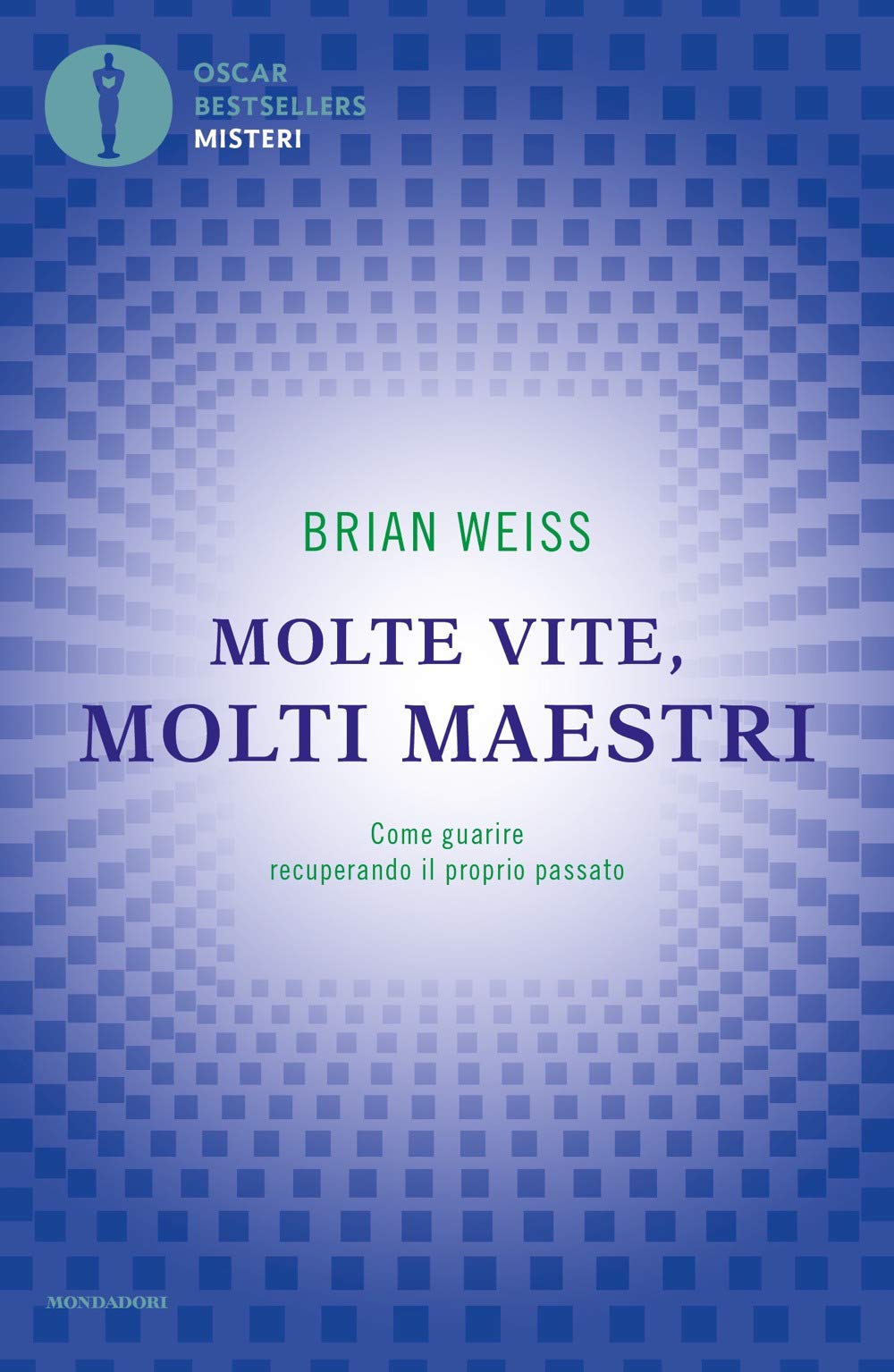 Molte vite, molti maestri. Come guarire recuperando il proprio passato (Oscar bestsellers misteri) Religion & Esotericism