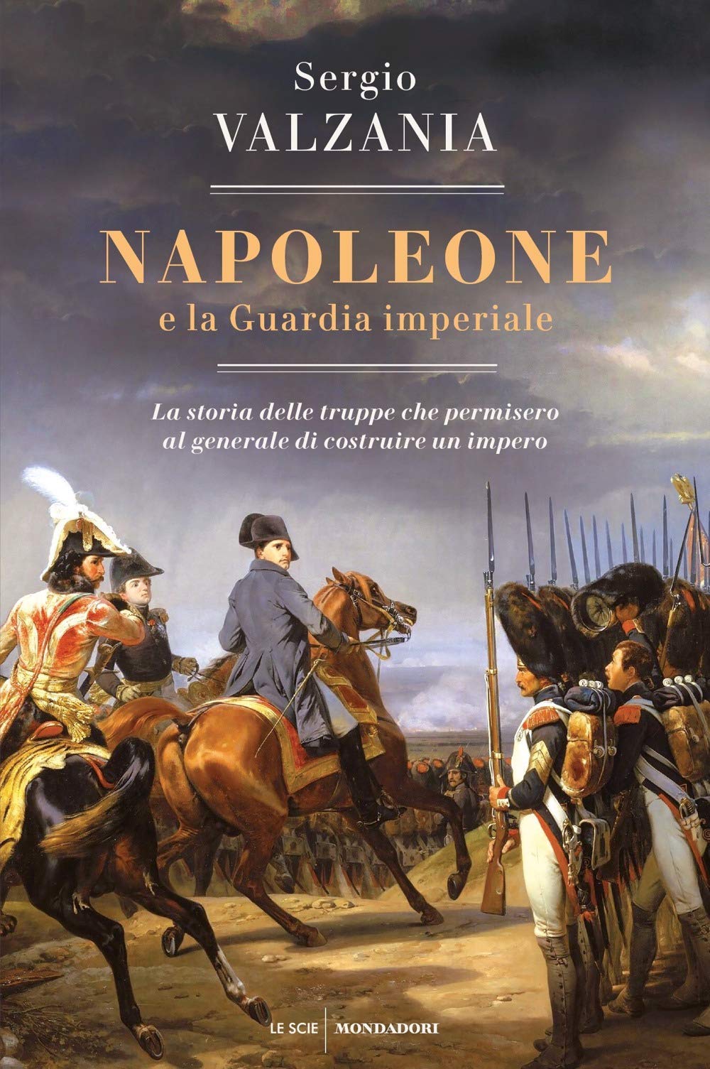 Napoleone e la Guardia imperiale. La storia delle truppe che permisero al generale di costruire un impero (Le scie. Nuova serie) Social Sciences