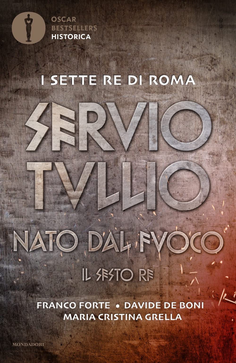 Servio Tullio. Nato dal fuoco. Il sesto re (Oscar bestsellers historica) Historical Fiction