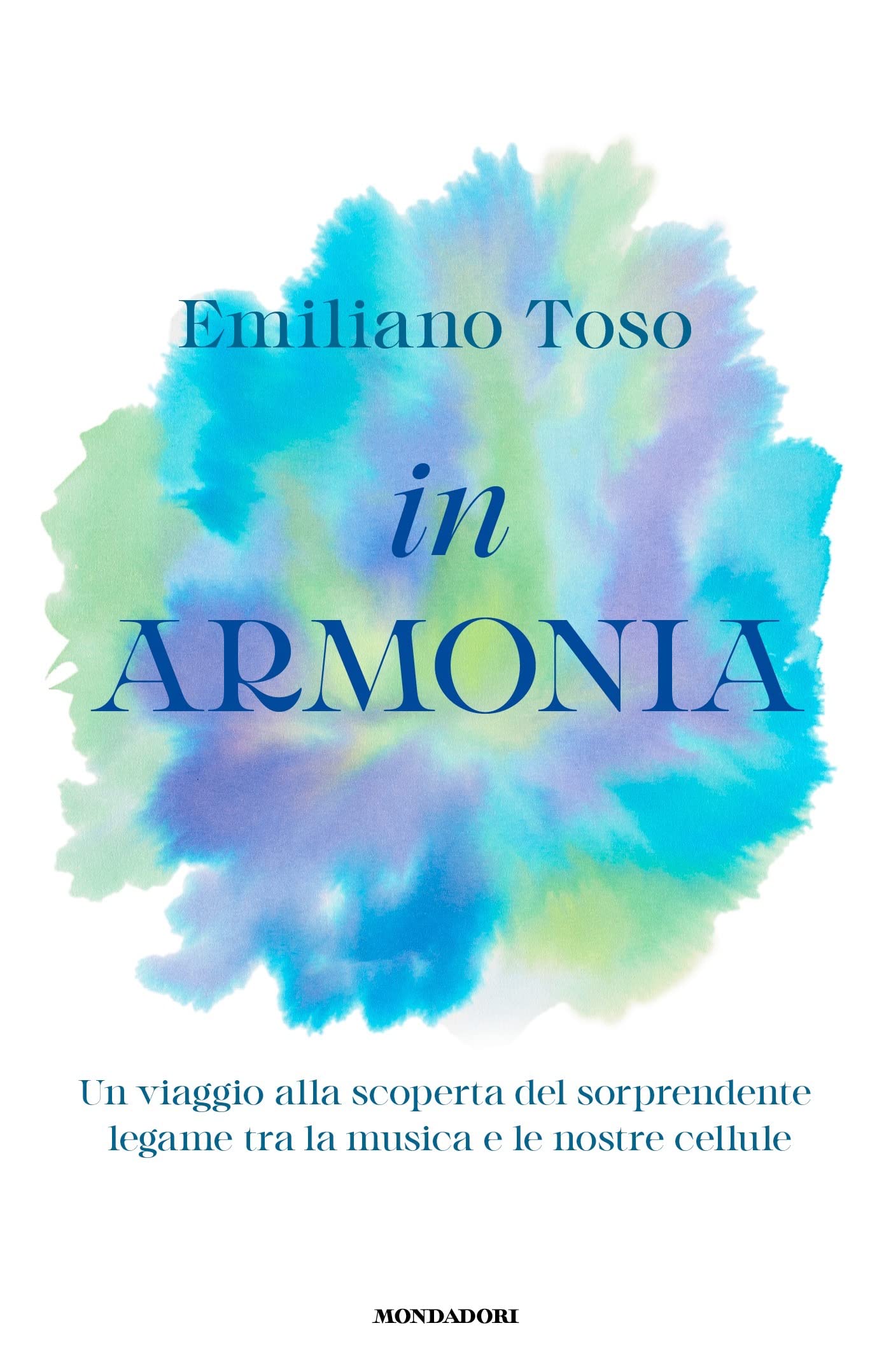 In armonia. Un viaggio alla scoperta del sorprendente legame tra la musica e le nostre cellule (Vivere meglio) Medicine