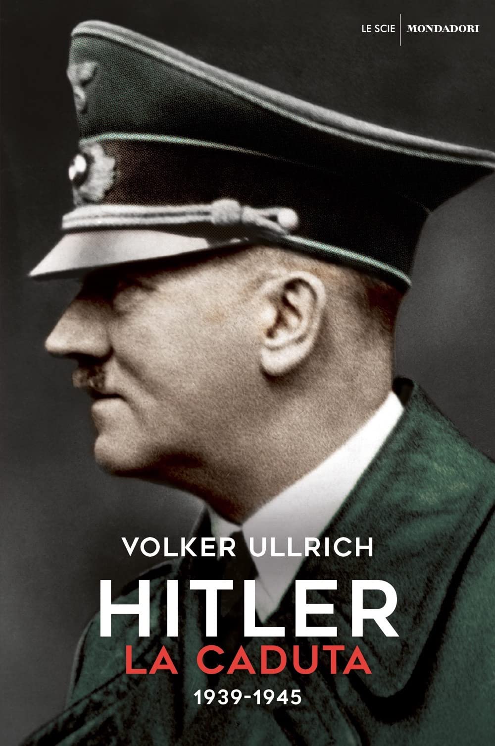 Hitler. La caduta (1939-1945) (Le scie. Nuova serie stranieri) Memories