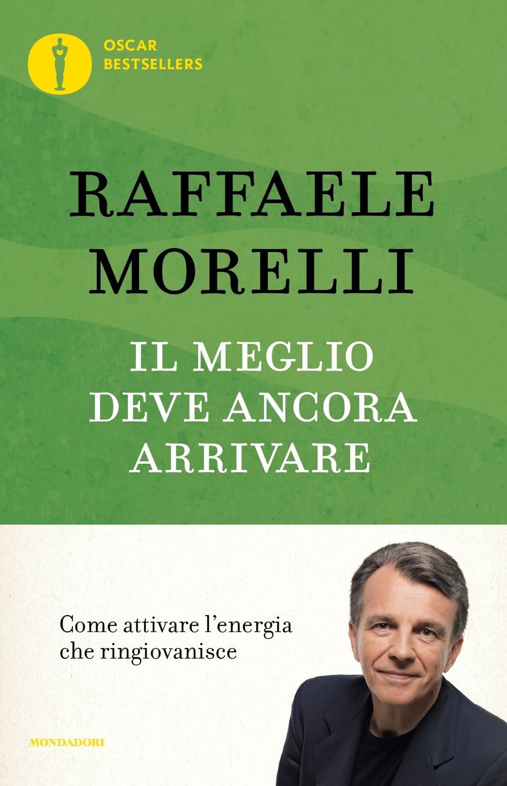 Il meglio deve ancora arrivare. Come attivare l'energia che ringiovanisce Books