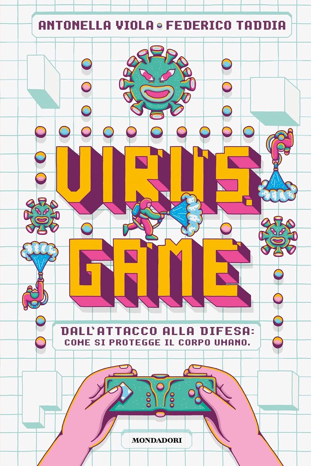 Virusgame. Dall'attacco alla difesa: come si protegge il corpo umano 4-6 years