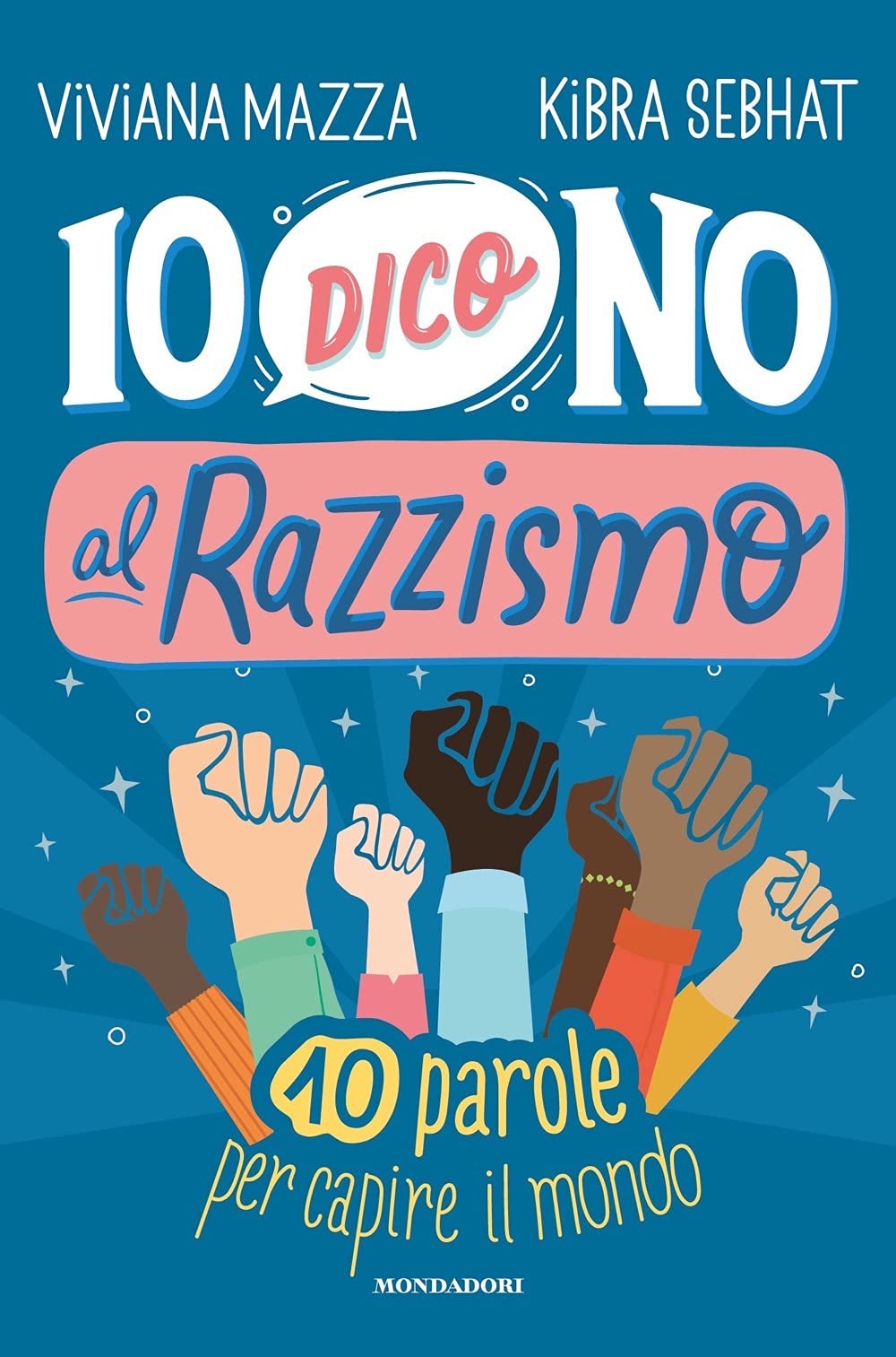 Io dico no al razzismo. 10 parole per capire il mondo Non-fiction