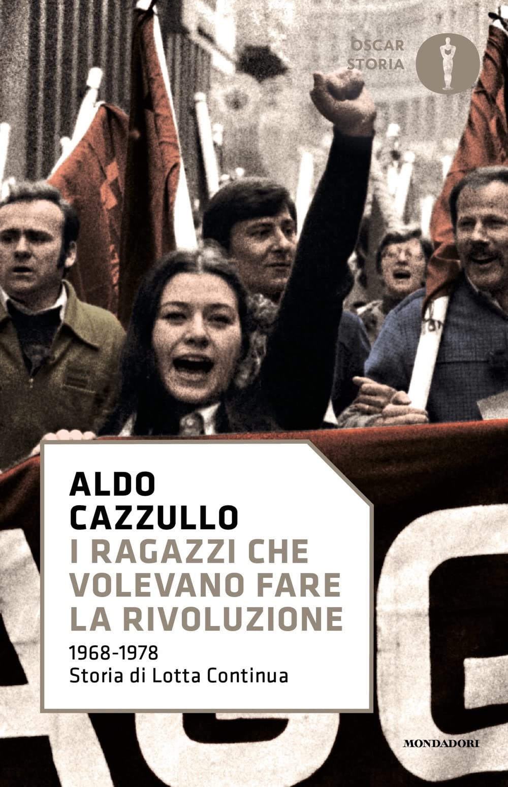 I ragazzi che volevano fare la rivoluzione, 1968-1978: storia di Lotta Continua (Nuovi oscar storia) Politics & History