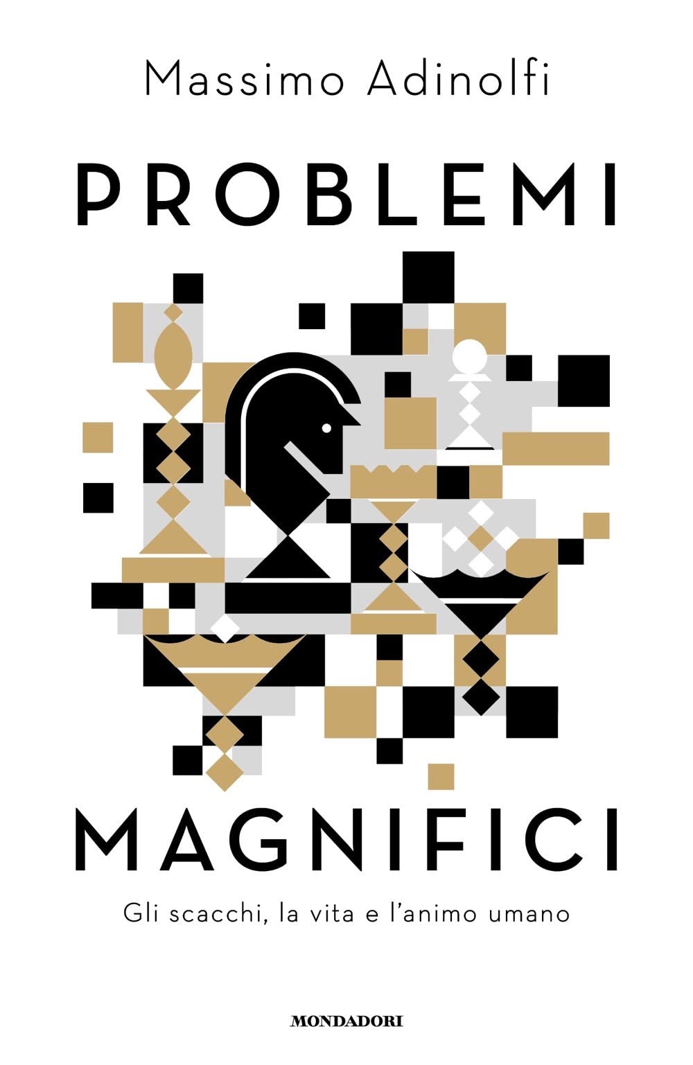 Problemi magnifici. Gli scacchi, la vita e l'animo umano (Varia saggistica italiana) Philosophy