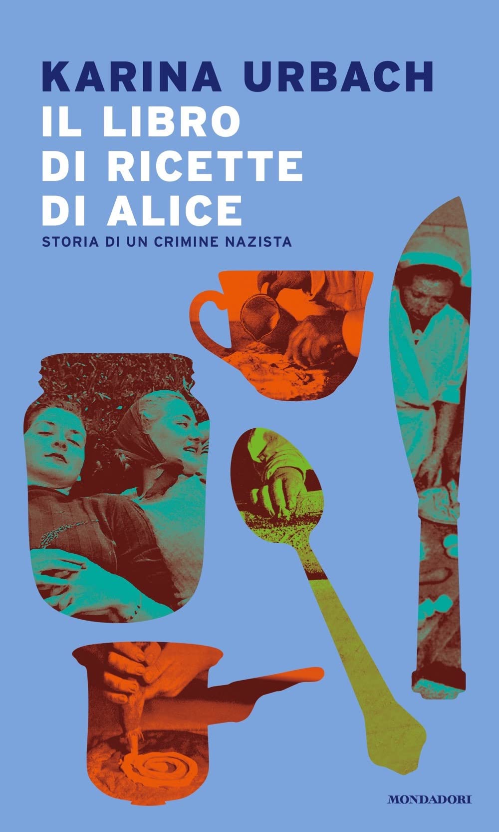 Il libro di ricette di Alice. Storia di un crimine nazista (Narrative) Historical Fiction