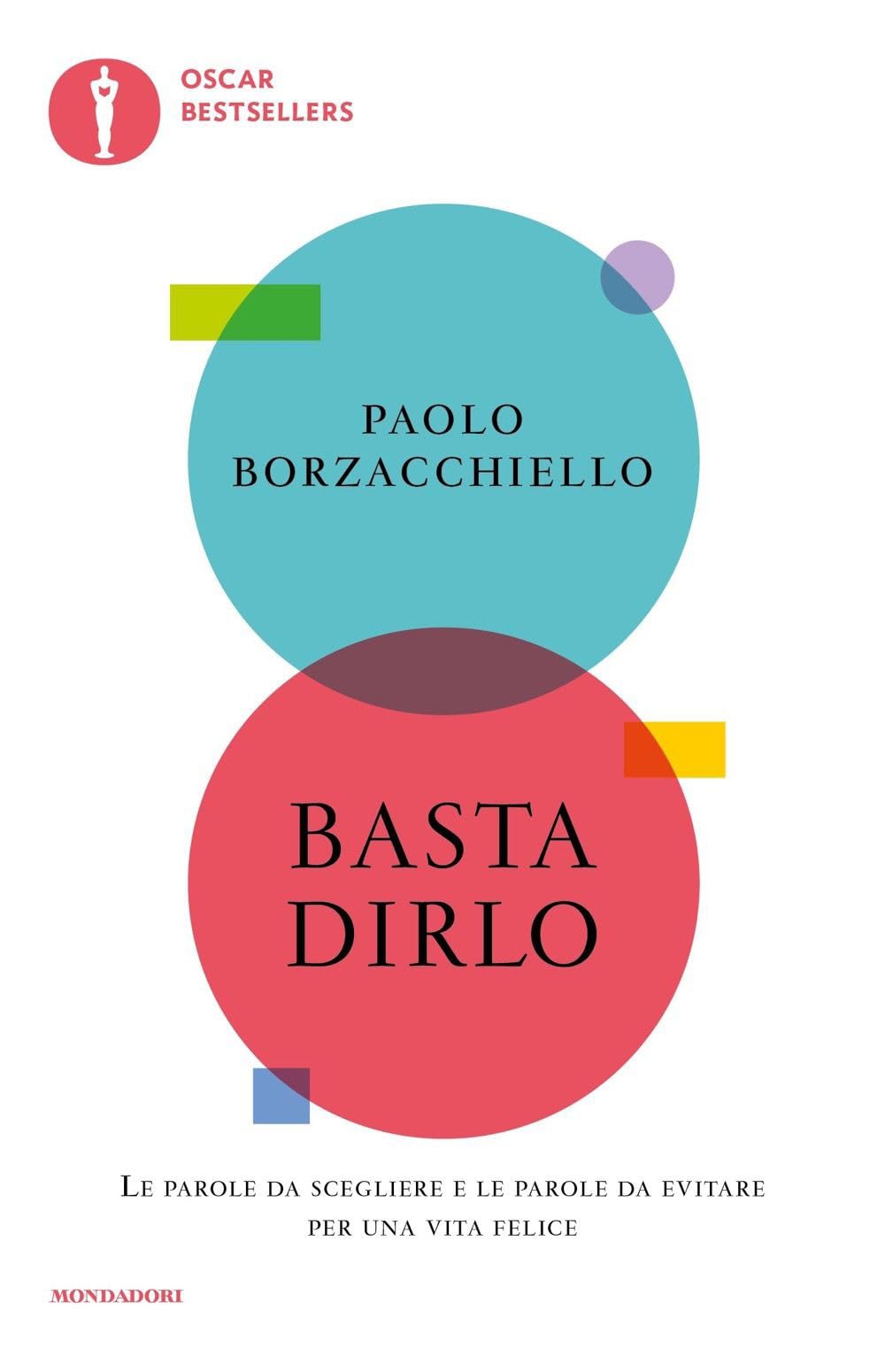 Basta dirlo. Le parole da scegliere e le parole da evitare per una vita felice Social Sciences
