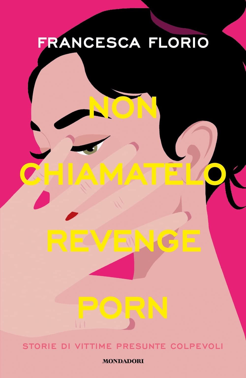 Non chiamatelo revenge porn. Storie di vittime presunte colpevoli book