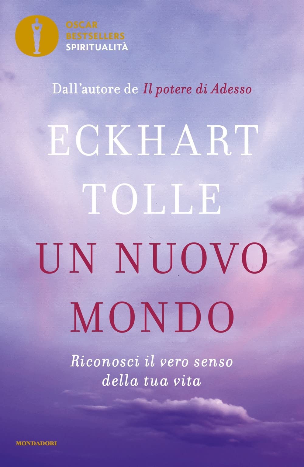 Un nuovo mondo. Riconosci il vero senso della tua vita Religion & Esotericism