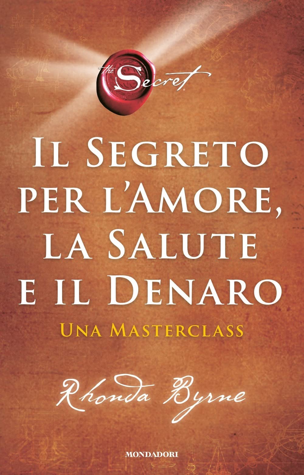 Il segreto per l'amore, la salute e il denaro. Una masterclass (Vivere meglio) Lifestyle