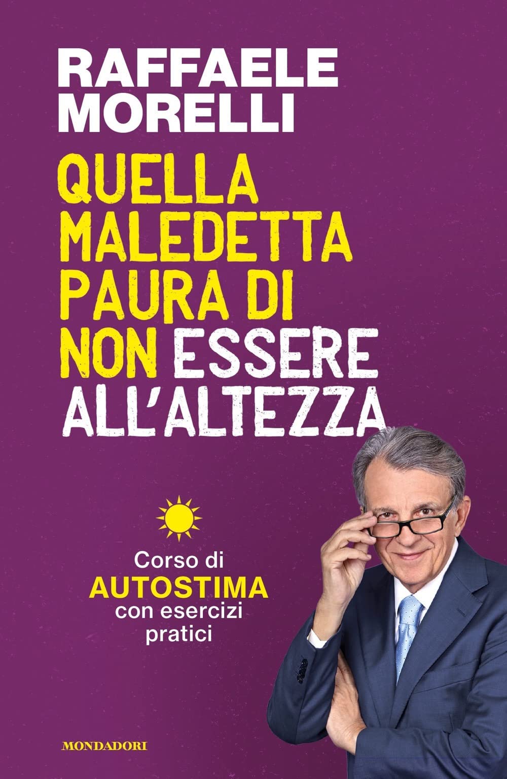 Quella maledetta paura di non essere all'altezza. Corso di autostima con esercizi pratici (Vivere meglio) Business, Finance & Career