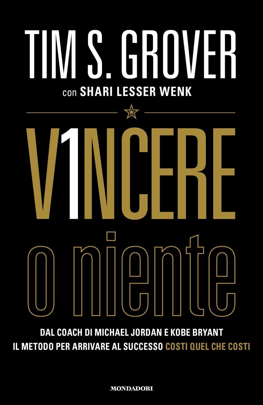 Vincere o niente. Dal coach di Michael Jordan e Kobe Bryant il metodo per arrivare al successo costi quel che costi Business, Finance & Career
