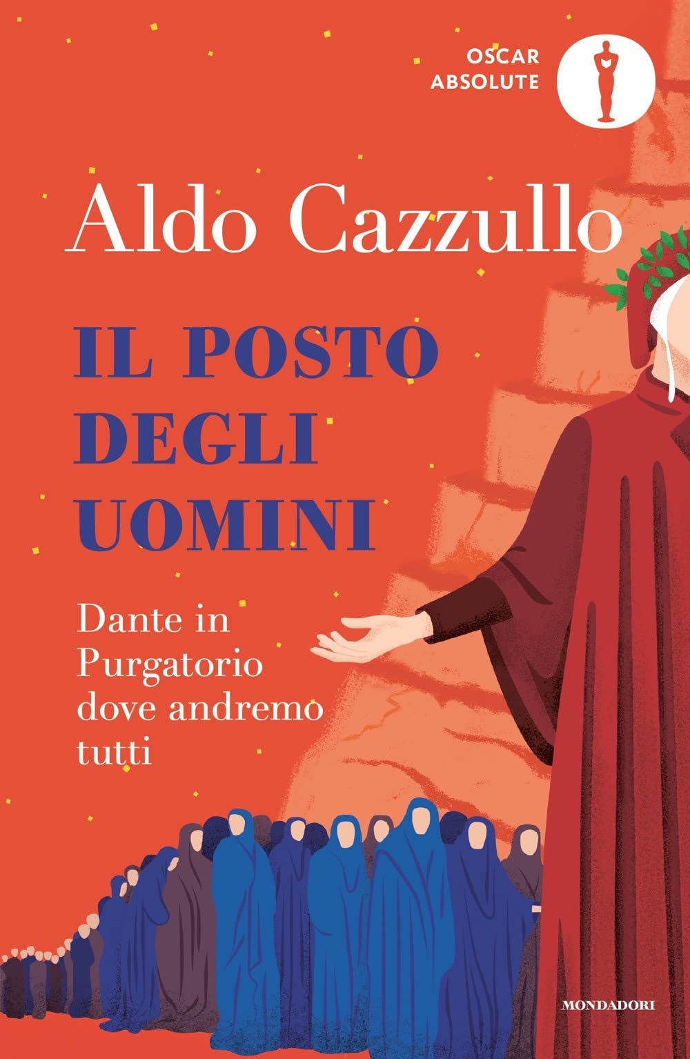 Il posto degli uomini. Dante in Purgatorio dove andremo tutti (Oscar absolute) Books