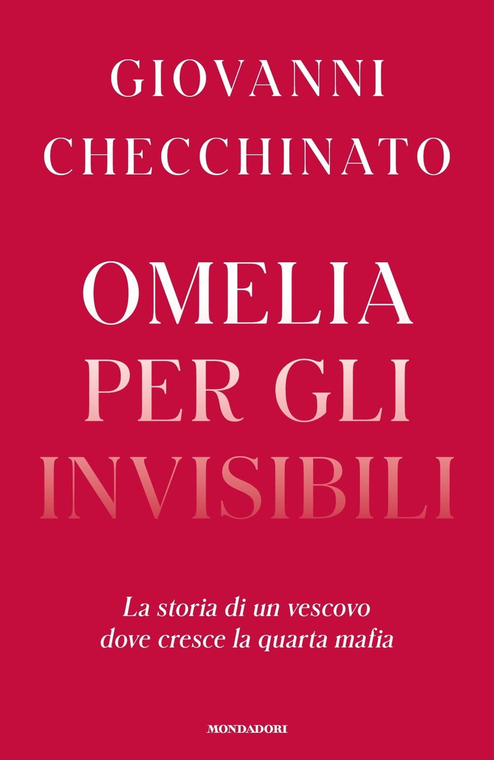 Omelia per gli invisibili. La storia di un vescovo dove cresce la quarta mafia (Ingrandimenti) Books