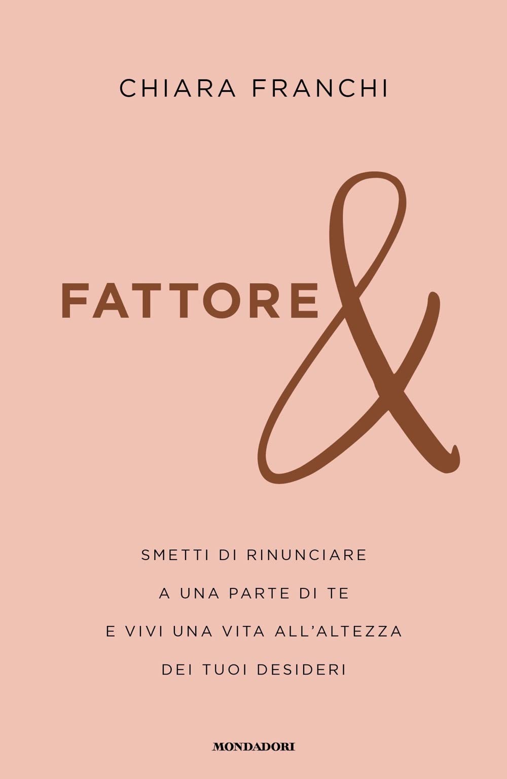 Fattore &. Smetti di rinunciare a una parte di te e vivi una vita all'altezza dei tuoi desideri Lifestyle